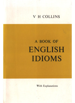 Collins, V. H. - A Book of English Idioms Collins, V. H. - A Book of English Idioms, London 1969 antikvár könyv