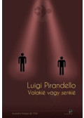 Luigi Pirandello - Valakié vagy senkié