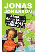 Jonas Jonasson - Algot, Anna Stina és az áldott pálinka