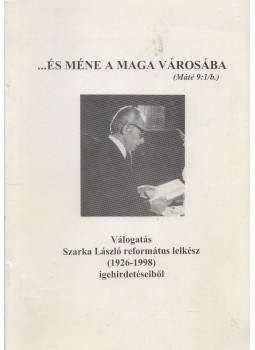 Szarka László - ...és méne a maga városába, Sopron 1998 antikvár könyv