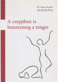 Dr. Simon Ernőné,Huszár Éva - A cseppben is bennremeg a tenger