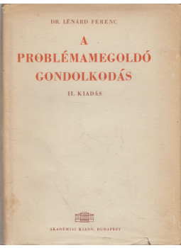 Dr. Lénárd Ferenc - A problémamegoldó gondolkodás Dr. Lénárd Ferenc - A problémamegoldó gondolkodás, Budapest 1964 antikvár könyv