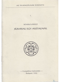 Scholz László - Jézussal egy asztalnál Scholz László - Jézussal egy asztalnál, Budapest 1992 antikvár könyv