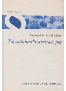Molnárné dr. Balogh Márta - Társadalombiztosítási jog Molnárné dr. Balogh Márta - Társadalombiztosítási jog, Budapest 2008 antikvár könyv