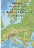 Bálint Ákos - Magánvélemény egy felesleges, de elkerülhetetlen háborúról