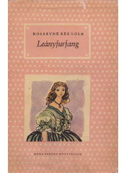 Kosáryné Réz Lola - Leányfurfang Kosáryné Réz Lola - Leányfurfang, Budapest 1958 antikvár könyv