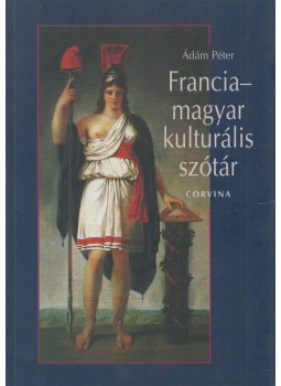 Ádám Péter - Francia-magyar kulturális szótár Ádám Péter - Francia-magyar kulturális szótár, null 2004 antikvár könyv
