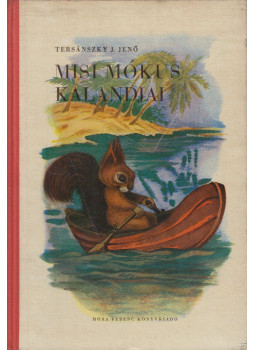 Tersánszky J. Jenő - Misi Mókus kalandjai Tersánszky J. Jenő - Misi Mókus kalandjai, Budapest 1958 antikvár könyv