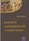 Fleck Zoltán - Jogállam és igazságszolgáltatás a változó világban