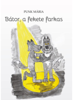 Punk Mária - Bátor, a fekete farkas Punk Mária - Bátor, a fekete farkas, null 2024 antikvár könyv