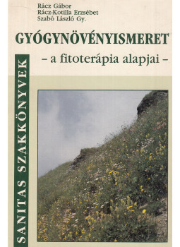 Dr. Szabó László Gy., Rácz-Kotilla Erzsébet Dr., Rácz Gábor Dr. - Gyógynövényismeret