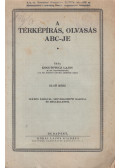 Kogutowicz Lajos - A térképírás, olvasás ABC-je I.