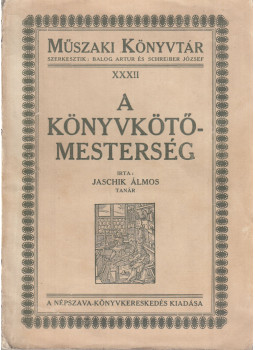 Jaschik Álmos - A könyvkötőmesterség, Budapest 1922 antikvár könyv