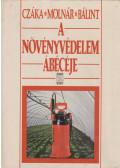 Molnár Mária,Bálint János,Czáka Sarolta - A növényvédelem ábécéje