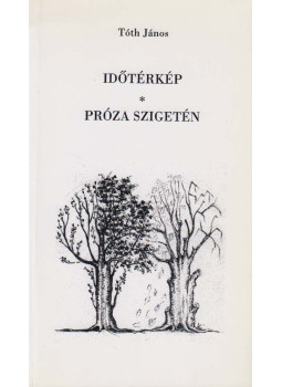 Tóth János - Időtérkép / Próza szigetén Tóth János - Időtérkép / Próza szigetén, Budapest 0 antikvár könyv