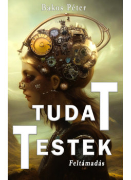 Bakos Péter - Tudattestek 2. - Feltámadás Bakos Péter - Tudattestek 2. - Feltámadás, null 2024 antikvár könyv