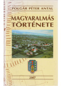 Polgár Péter Antal - Magyaralmás története (dedikált)