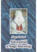 Nagy Jenőné - Adventtől a bagi búcsúig (dedikált)