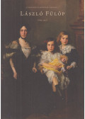 Bellák Gábor,Somfalvi Beáta,Katherine Field - "A nagyvilág művésze vagyok" - László Fülöp (1869-1937)