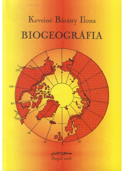Keveiné Bárány Ilona - Biogeográfia Keveiné Bárány Ilona - Biogeográfia, Szeged 2016 antikvár könyv