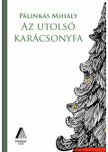 Pálinkás Mihály - Az utolsó karácsonyfa