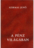 Szirmai Jenő - A pénz világában (dedikált)