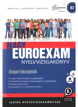 Borsos Viola, Luca McEachan, Veláczki Erna - Nagy Euroexam nyelvvizsgakönyv - Angol középfok, Budapest 2020 antikvár könyv
