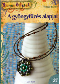 Vincze Eszter - A gyöngyfűzés alapjai