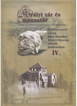 Dr. Mezősiné Kozák Éva, Dr. Szatmári Sarolta - Királyi vár és monostor, Tata 2004 antikvár könyv