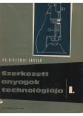 Dr. Gillemot László - Szerkezeti anyagok technológiája I.