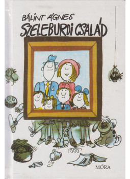 Bálint Ágnes - Szeleburdi család Bálint Ágnes - Szeleburdi család, Budapest 2002 antikvár könyv