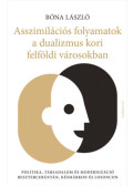 Bóna László - Asszimilációs folyamatok a dualizmus kori felföldi városokban