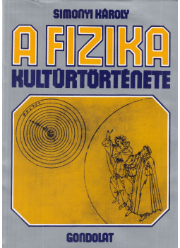 Simonyi Károly - A fizika kultúrtörténete (dedikált) Simonyi Károly - A fizika kultúrtörténete (dedikált), Budapest 1978 antikvár könyv