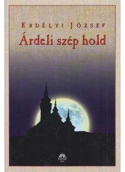 Erdélyi József - Árdeli szép Hold Erdélyi József - Árdeli szép Hold, Budapest 2005 antikvár könyv