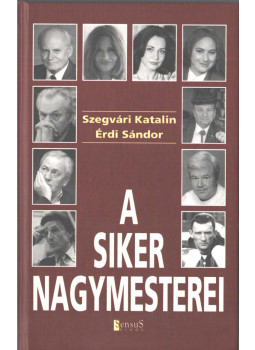 Szegvári Katalin, Érdi Sándor - A siker nagymesterei (dedikált) Szegvári Katalin, Érdi Sándor - A siker nagymesterei (dedikált), Budapest 2001 antikvár könyv