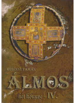 Kubínyi Tamás - Álmos hét könyve IV. Kubínyi Tamás - Álmos hét könyve IV., null 2010 antikvár könyv