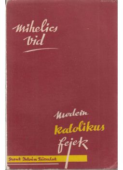 Mihelics Vid - Modern katolikus fejek, Budapest 1936 antikvár könyv