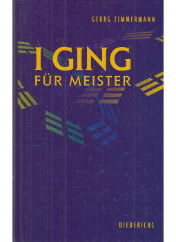 Zimmermann, Georg - I Ging für Meister Zimmermann, Georg - I Ging für Meister, Kreuzlingen-München 2000 antikvár könyv