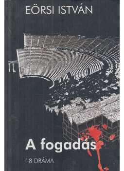 Eörsi István - A fogadás Eörsi István - A fogadás, Budapest 2004 antikvár könyv