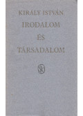 Király István - Irodalom és társadalom
