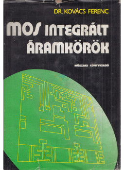 Dr. Kovács Ferenc - MOS integrált áramkörök Dr. Kovács Ferenc - MOS integrált áramkörök, Budapest 1976 antikvár könyv