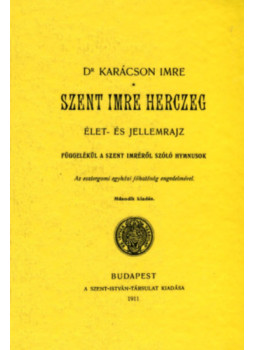 Karácson Imre - Szent Imre herczeg. Élet- és jellemzrajz Karácson Imre - Szent Imre herczeg. Élet- és jellemzrajz, null 2012 antikvár könyv