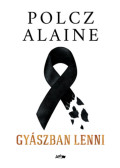 Polcz Alaine - Gyászban lenni