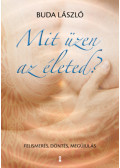 Buda László - Mit üzen az életed?