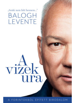 Balogh Levente, Győrik Ferenc - A vizek ura Balogh Levente, Győrik Ferenc - A vizek ura, null 2024 antikvár könyv