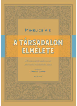 Mihelics Vid - A társadalom elmélete Mihelics Vid - A társadalom elmélete, null 2024 antikvár könyv