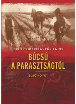 Für Lajos, Bíró Friderika - Búcsú a parasztságtól - Első kötet Für Lajos, Bíró Friderika - Búcsú a parasztságtól - Első kötet, null 2024 antikvár könyv