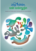 Soós Anita (szerk.), Szilágyi Orsolya (szerk.), Vaskó Ildikó (szerk.), Péteri Vanda (szerk.) - Jég hátán, szél szárnyán - Mesék és történetek Grönlandról és Számiföldről