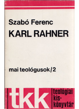 Szabó Ferenc - Karl Rahner Szabó Ferenc - Karl Rahner, Róma 1981 antikvár könyv