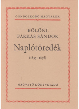 Bölöni Farkas Sándor - Naplótöredék Bölöni Farkas Sándor - Naplótöredék, Budapest 1982 antikvár könyv